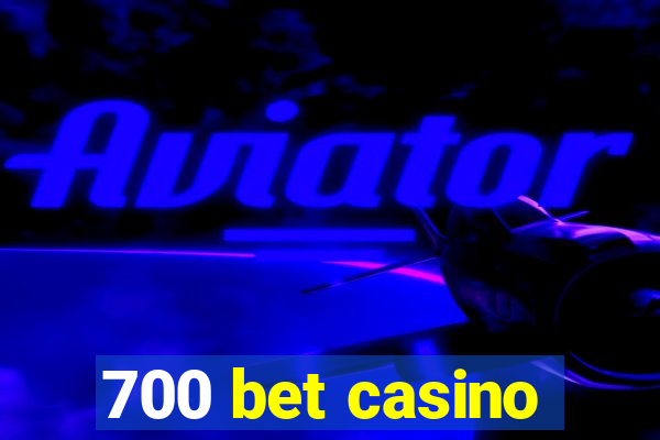 700 bet casino